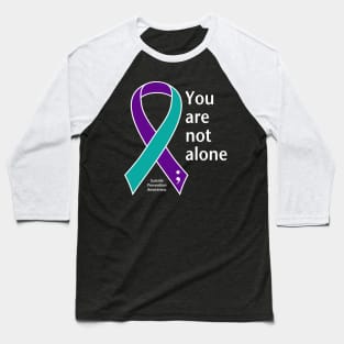 Suicide prevention: not alone ribbon, white type Baseball T-Shirt